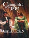 Commanded To His Bed - Denise Lynn - 9781426806230