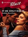 If He Only Knew... - Debbi Rawlins - 9781426806605