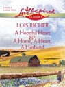 A Hopeful Heart and A Home, a Heart, A Husband - Lois Richer - 9781426811852