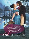 A Wealthy Widow - Anne Herries - 9781426816918