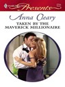 Taken by the Maverick Millionaire - Anna Cleary - 9781426820342