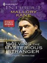 Solving the Mysterious Stranger - Mallory Kane - 9781426822117