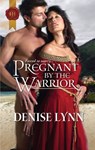 Pregnant by the Warrior - Denise Lynn - 9781426846502