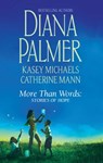 More Than Words: Stories of Hope - Diana Palmer ; Kasey Michaels ; Catherine Mann - 9781426849749