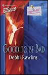 Good To Be Bad - Debbi Rawlins - 9781426866814
