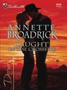 Caught in the Crossfire - Annette Broadrick - 9781426880421