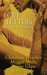 Love Letters Volume 3: Wicked Whispers - Ginny Glass ; Christina Thacher ; Emily Cale ; Maggie Wells - 9781426895623