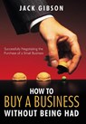 How to Buy a Business without Being Had - John V. M. Gibson - 9781426936197