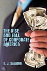 The Rise and Fall of Corporate America - E. J. Salmon - 9781426940620