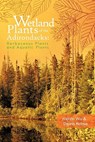 Wetland Plants of the Adirondacks - Meiyin Wu ; Dennis Kalma - 9781426958434
