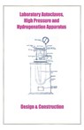 Laboratory Autoclaves, High Pressure and Hydrogenation Apparatus - Design & Construction - Harold Goodwin - 9781427614063