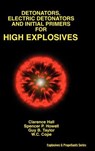Detonators, Electric Detonators & Initial Primers for High Explosives - Clarence Hall - 9781427614605
