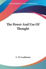 The Power And Use Of Thought - C. W. Leadbeater - 9781428612686