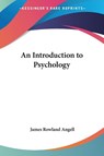 An Introduction To Psychology - James Rowland Angell - 9781428634336