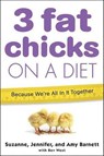 3 Fat Chicks on a Diet - Suzanne Barnett ; Jennifer Barnett ; Amy Barnett ; Bev West - 9781429901505