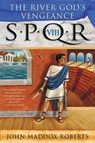 SPQR VIII: The River God's Vengeance - John Maddox Roberts - 9781429908368
