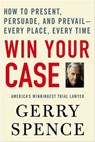 Win Your Case - Gerry Spence - 9781429909013