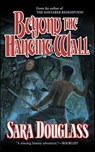 Beyond the Hanging Wall - Sara Douglass - 9781429911603