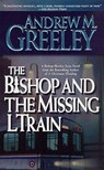 The Bishop and the Missing L Train - Andrew M. Greeley - 9781429912228