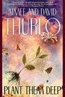 Plant Them Deep - Aimée Thurlo ; David Thurlo - 9781429914932