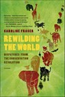 Rewilding the World - Caroline Fraser - 9781429924528
