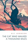 The Cat Who Walked a Thousand Miles - Kij Johnson - 9781429925525