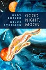 Good Night, Moon - Rudy Rucker ; Bruce Sterling - 9781429927529