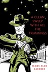 A Clean Sweep With All the Trimmings - James Alan Gardner - 9781429928229