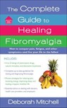 The Complete Guide to Healing Fibromyalgia - Deborah Mitchell - 9781429928397