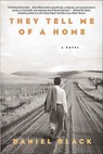 They Tell Me of a Home - Daniel Black - 9781429929110