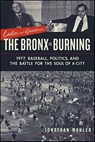 Ladies and Gentlemen, the Bronx Is Burning - Jonathan Mahler - 9781429931038