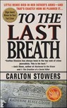 To the Last Breath - Carlton Stowers - 9781429935937