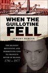When the Guillotine Fell - Jeremy Mercer - 9781429936088