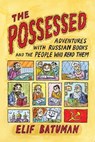 The Possessed - Elif Batuman - 9781429936415