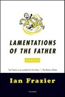 Lamentations of the Father - Ian Frazier - 9781429941020