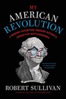 My American Revolution - Robert Sullivan - 9781429945851