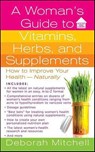 A Woman's Guide to Vitamins, Herbs, and Supplements - Deborah Mitchell - 9781429948487