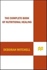 The Complete Book of Nutritional Healing - Deborah Mitchell - 9781429948548