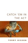 Catch 'Em in the Act - Terry Bisson - 9781429952828