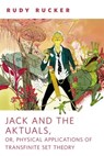 Jack and the Aktuals, or, Physical Applications of Transfinite Set Theory - Rudy Rucker - 9781429952835