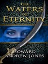 The Waters of Eternity - Howard Andrew Jones - 9781429956956