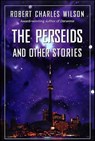 The Perseids and Other Stories - Robert Charles Wilson - 9781429958004