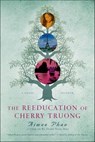 The Reeducation of Cherry Truong - Aimee Phan - 9781429962476