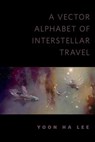 A Vector Alphabet of Interstellar Travel - Yoon Ha Lee - 9781429962650