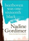 Beethoven Was One-Sixteenth Black - Nadine Gordimer - 9781429967600