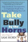 Take the Bully by the Horns - Sam Horn - 9781429975612