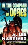 In the Company of Ogres - A. Lee Martinez - 9781429987103