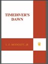 Timediver's Dawn - L. E. Modesitt Jr. - 9781429989756