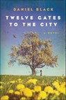 Twelve Gates to the City - Daniel Black - 9781429989930