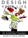 Design Your Life - Ellen Lupton ; Julia Lupton - 9781429994231